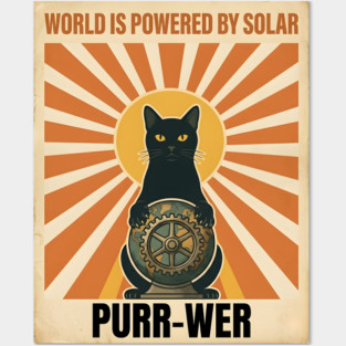 WORLD IS POWERED BY SOLAR PURR-WER Posters and Art