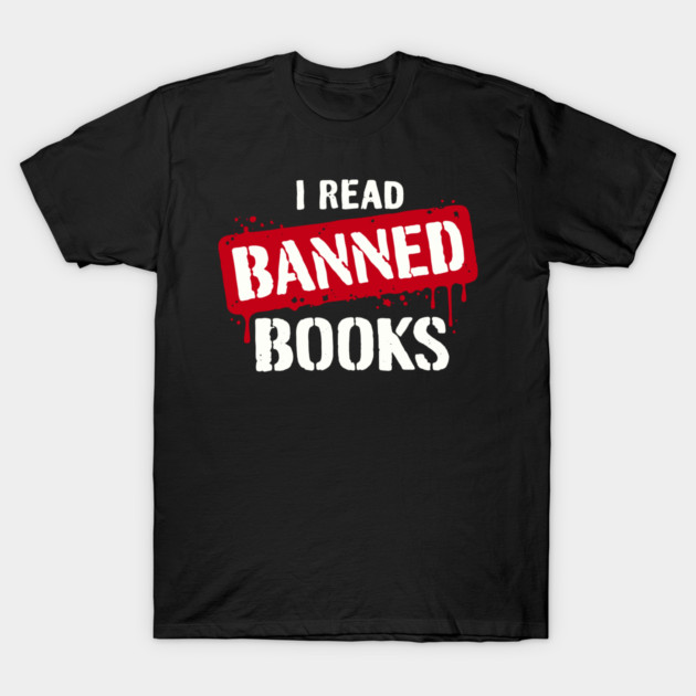 I Read Banned Books Intellectual Rebel T-Shirt by Anticorporati