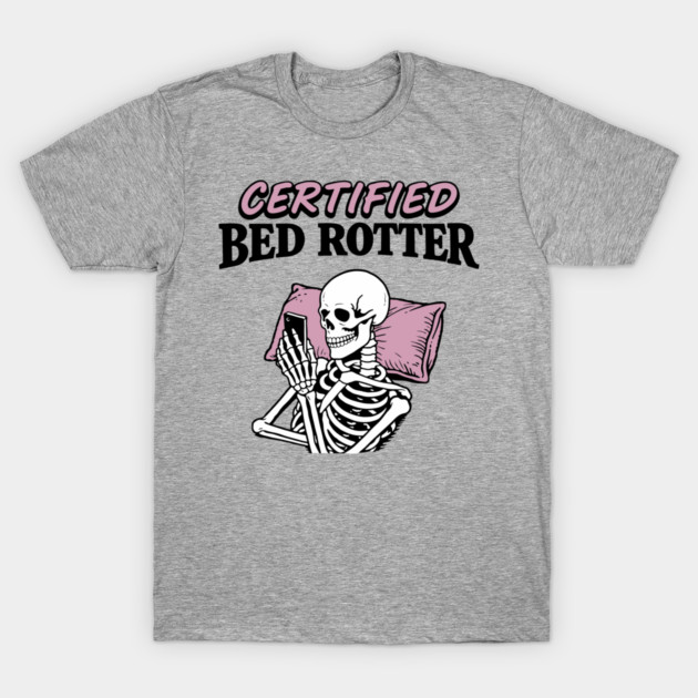 Certified Bed Rotter Slacker Lazy Vibes T-Shirt by Anticorporati
