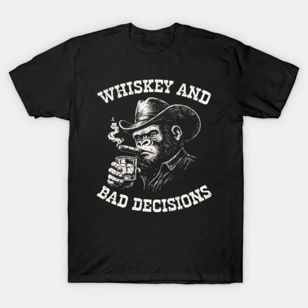 Whiskey and Bad Decisions Badass Attitude T-Shirt by Anticorporati