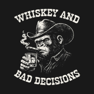 Whiskey and Bad Decisions Badass Attitude T-Shirt