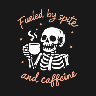 Fueled by Spite and Caffeine Burnout Vibes T-Shirt