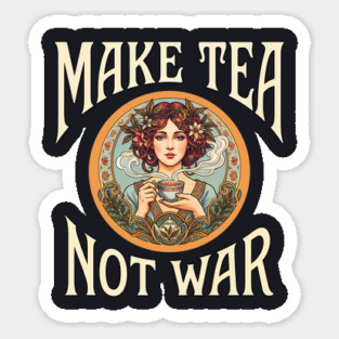 Make Tea Not War Sticker