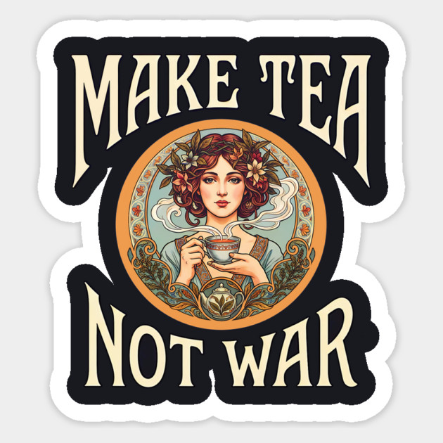 Make Tea Not War Sticker by Charles's Store 8