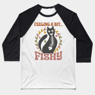 FEELING A BIT FISHY Baseball T-Shirt