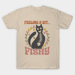 FEELING A BIT FISHY T-Shirt