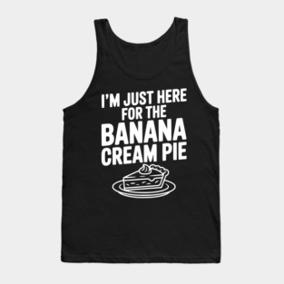 I'm Just Here for the Banana Cream Pie Tank Top