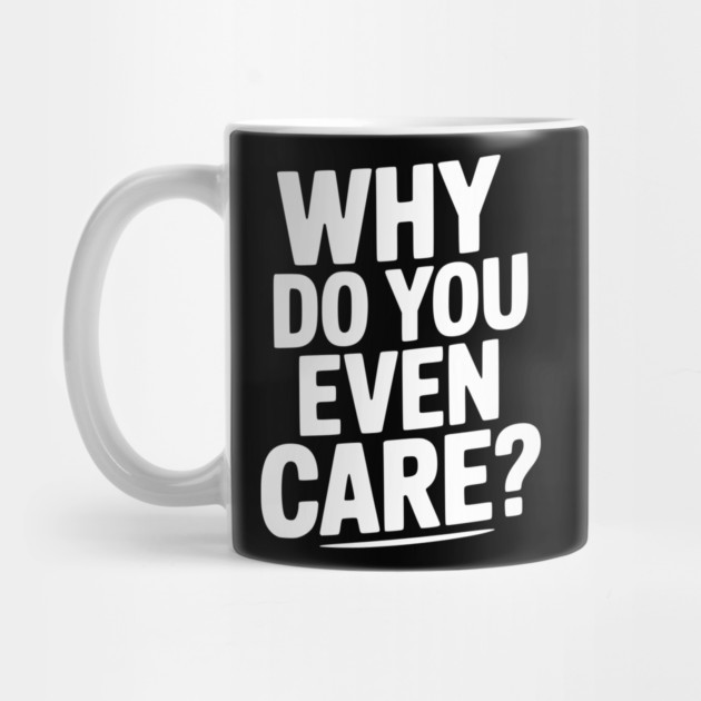 Why Do You Even Care? by Frank Ring