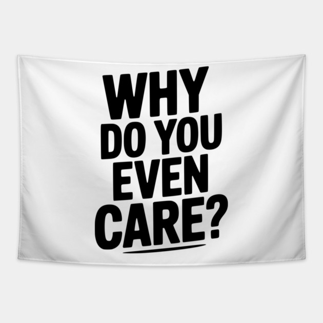 Why Do You Even Care? Tapestry by Frank Ring