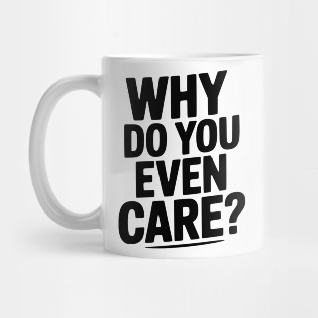 Why Do You Even Care? by Frank Ring