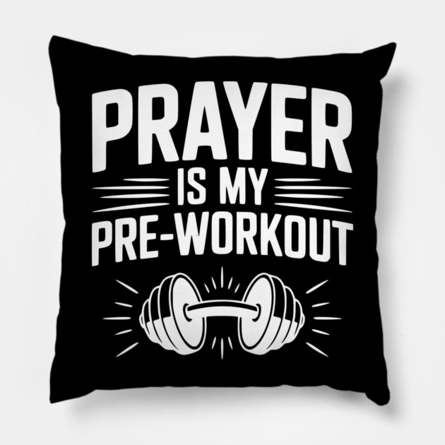 Prayer is my Pre-Workout Pillow by Frank Ring
