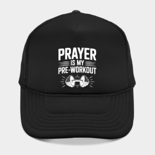 Prayer is my Pre-Workout Hat