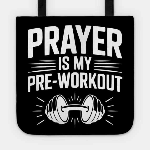 Prayer is my Pre-Workout Tote by Frank Ring