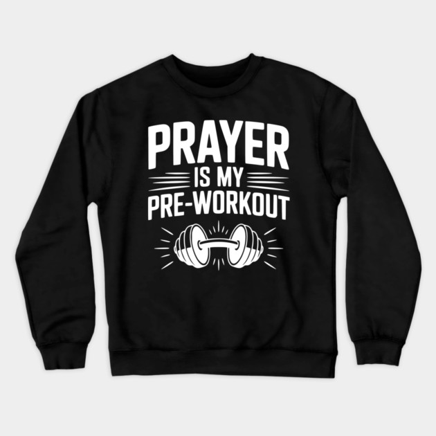 Prayer is my Pre-Workout Crewneck Sweatshirt by Frank Ring