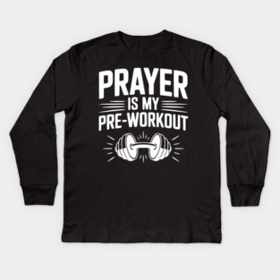 Prayer is my Pre-Workout Kids Long Sleeve T-Shirt