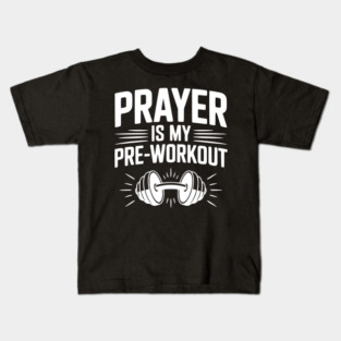 Prayer is my Pre-Workout Kids T-Shirt