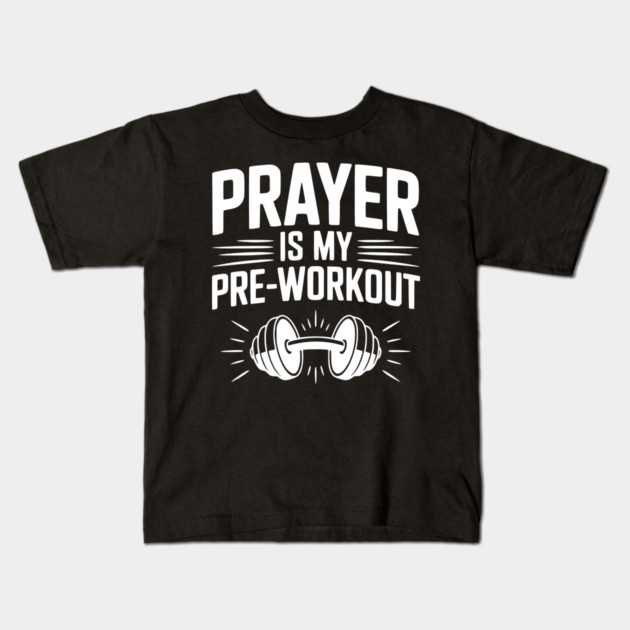 Prayer is my Pre-Workout Kids T-Shirt by Frank Ring