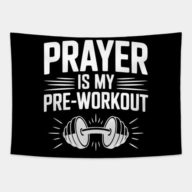Prayer is my Pre-Workout Tapestry by Frank Ring