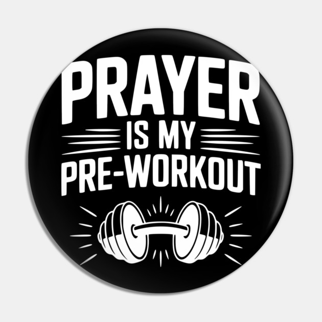 Prayer is my Pre-Workout Pin by Frank Ring