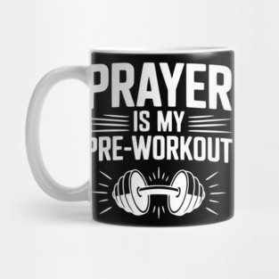 Prayer is my Pre-Workout Mug