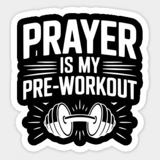 Prayer is my Pre-Workout Magnet