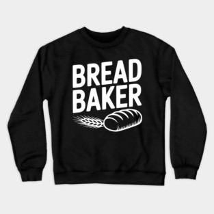 Bread Baker Crewneck Sweatshirt