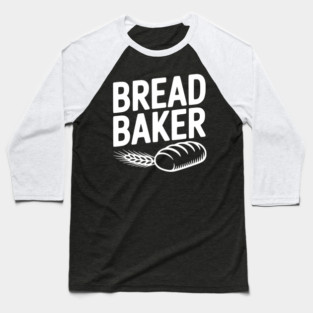 Bread Baker Baseball T-Shirt