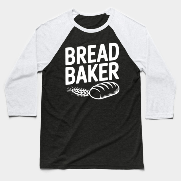 Bread Baker Baseball T-Shirt by Frank Ring