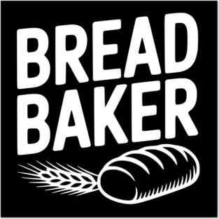 Bread Baker Posters and Art