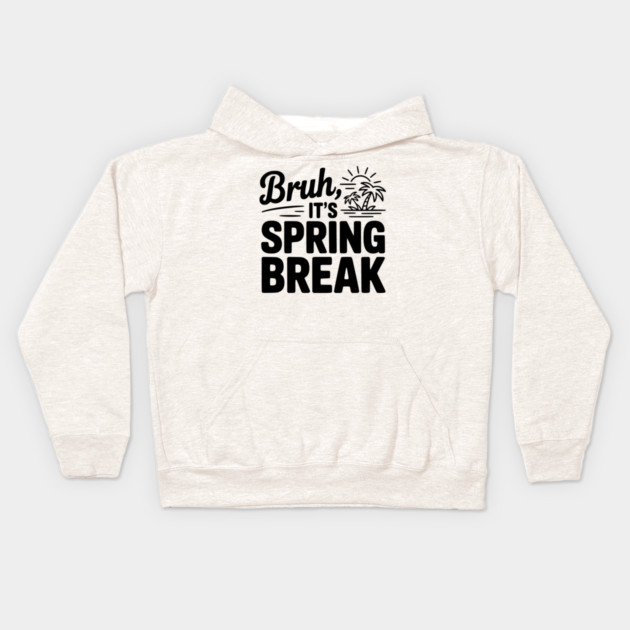 Bruh, It's Spring Break Kids Hoodie by Frank Ring