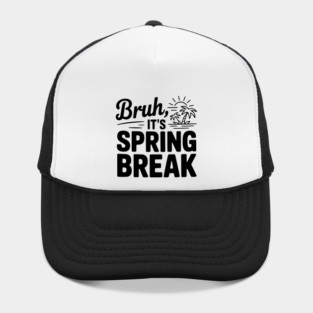 Bruh, It's Spring Break Hat