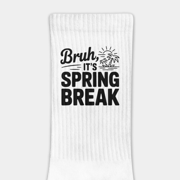 Bruh, It's Spring Break by Frank Ring
