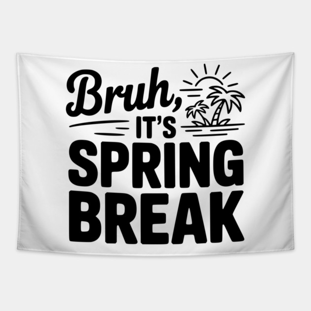 Bruh, It's Spring Break Tapestry by Frank Ring