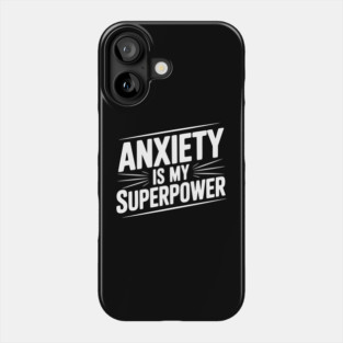 Anxiety is My Superpower Phone Case