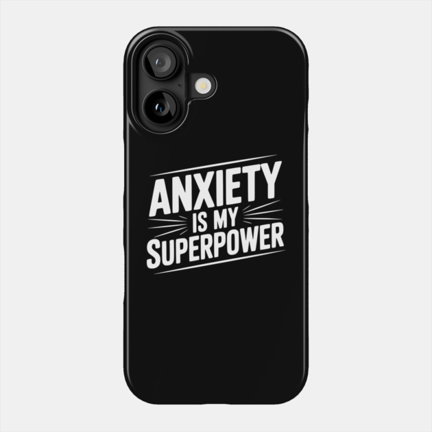 Anxiety is My Superpower Phone Case by Frank Ring