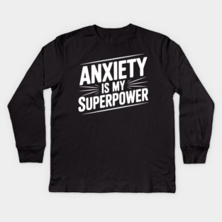 Anxiety is My Superpower Kids Long Sleeve T-Shirt