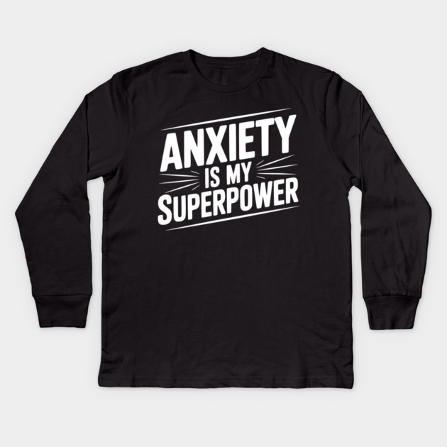 Anxiety is My Superpower Kids Long Sleeve T-Shirt by Frank Ring