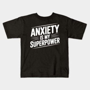 Anxiety is My Superpower Kids T-Shirt