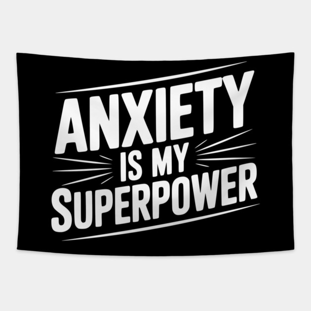 Anxiety is My Superpower Tapestry by Frank Ring