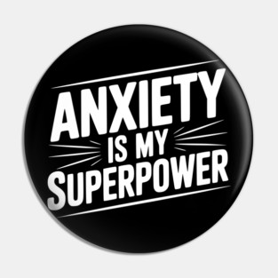 Anxiety is My Superpower Pin