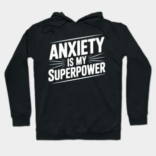 Anxiety is My Superpower Hoodie