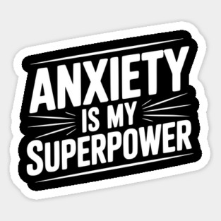 Anxiety is My Superpower Sticker