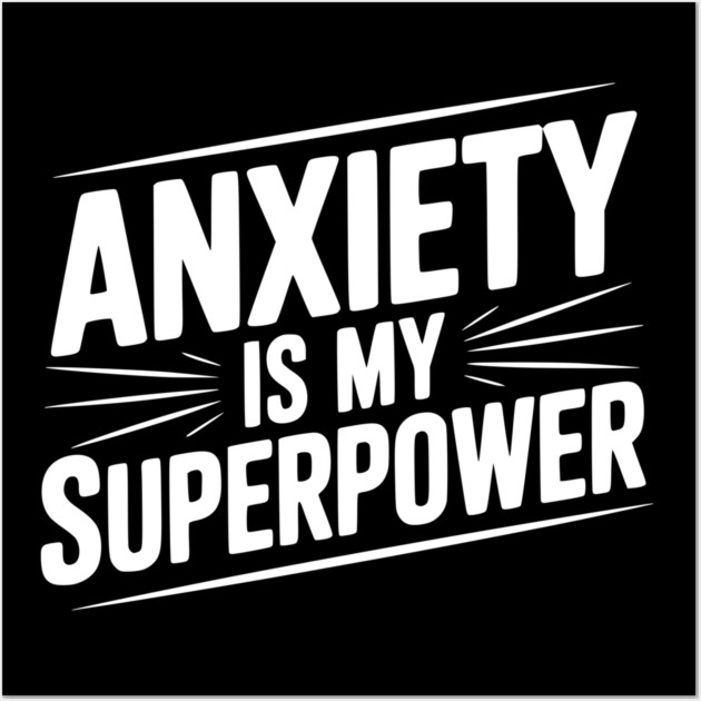 Anxiety is My Superpower Wall Art by Frank Ring