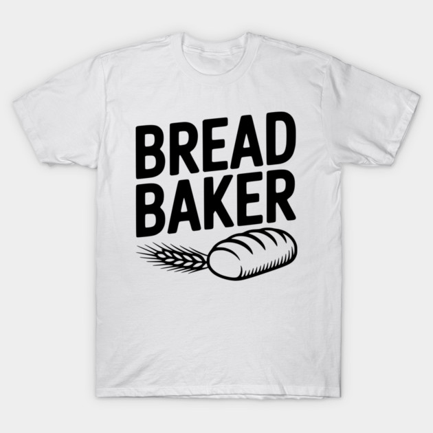 Bread Baker T-Shirt by Frank Ring