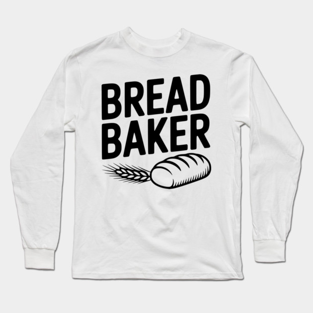 Bread Baker Long Sleeve T-Shirt by Frank Ring