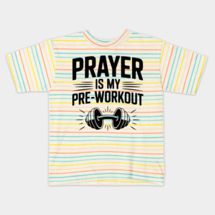Prayer is my Pre-Workout Kids T-Shirt