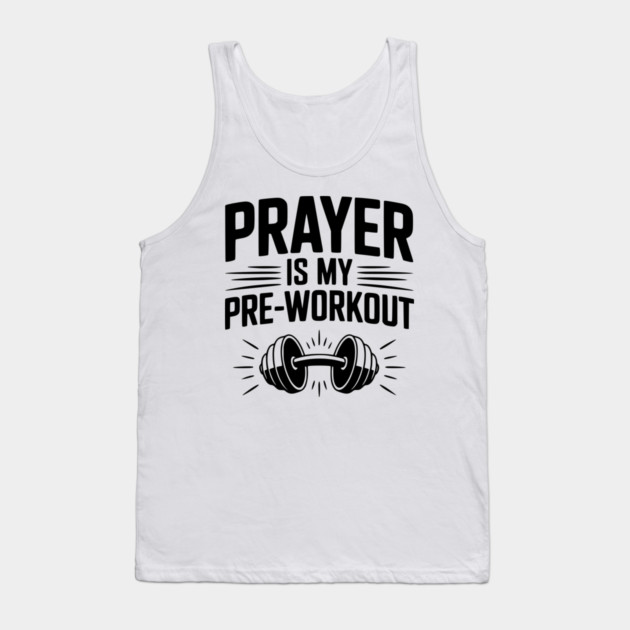 Prayer is my Pre-Workout Tank Top by Frank Ring