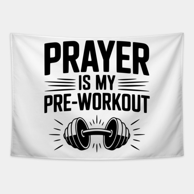 Prayer is my Pre-Workout Tapestry by Frank Ring