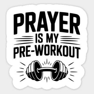 Prayer is my Pre-Workout Sticker