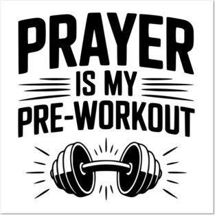 Prayer is my Pre-Workout Posters and Art